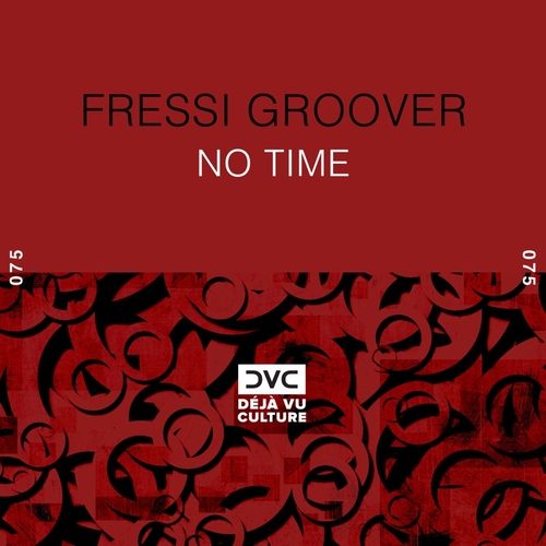 Fressi Groover - No Time [DVC075]